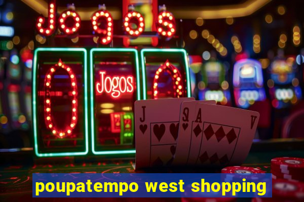 poupatempo west shopping